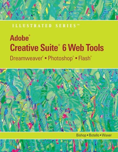 Stock image for Adobe CS6 Web Tools: Dreamweaver, Photoshop, and Flash Illustrated with Online Creative Cloud Updates (Adobe CS6 by Course Technology) for sale by HPB-Red