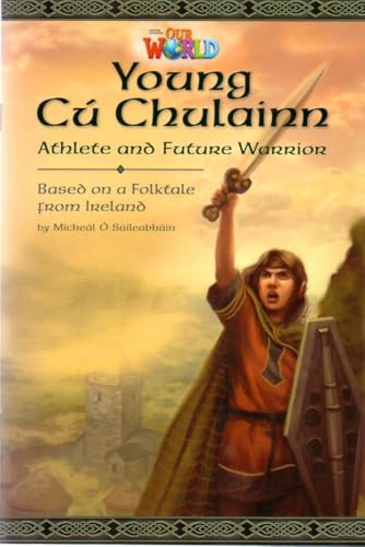 9781133730798: Our World Readers: Young C Chulainn, Athlete and Future Warrior: American English