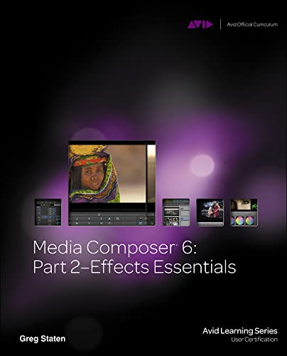 Beispielbild fr Media Composer 6: Part 2 Effects Essentials (Avid Learning) zum Verkauf von Books of the Smoky Mountains