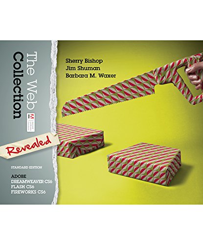 The Web Collection Revealed, Standard Edition: Adobe Dreamweaver CS6, Flash CS6 and Fireworks CS6 (Adobe CS6) (9781133815075) by Bishop, Sherry; Shuman, James; Waxer, Barbara M.