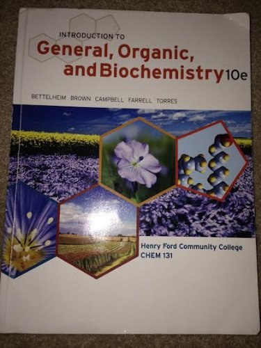 General, Organic, and Biochemistry (9781133889038) by Frederick A. Bettelheim; William Henry Brown; Mary K. Campbell; Shawn O. Farrell; Omar Torres