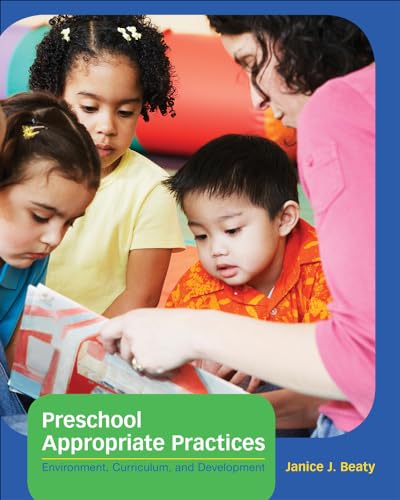 Cengage Advantage Books: Preschool Appropriate Practices: Environment, Curriculum, and Development (9781133936350) by Beaty, Janice J.