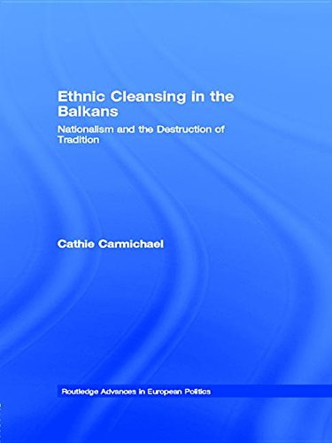 9781134479535: Ethnic Cleansing in the Balkans: Nationalism and the Destruction of Tradition