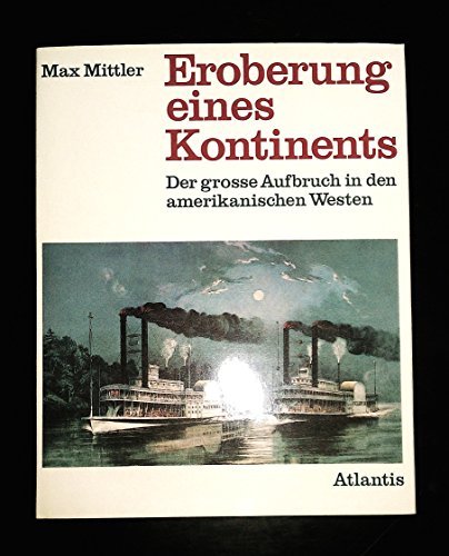 Stock image for Eroberung eines Kontinents. Der grosse Aufbruch in den amerikanischen Westen for sale by Versandantiquariat Felix Mcke