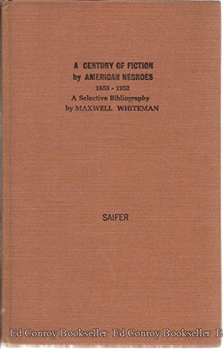 Stock image for Century of Fiction By American Negroes, 1853-1952: A Descriptive Bibliography for sale by Bookfeathers, LLC