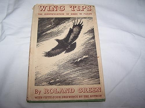 Stock image for WING-TIPS: THE IDENTIFICATION OF BIRDS IN FLIGHT. [Hardcover] Green, Roland. for sale by LIVREAUTRESORSAS