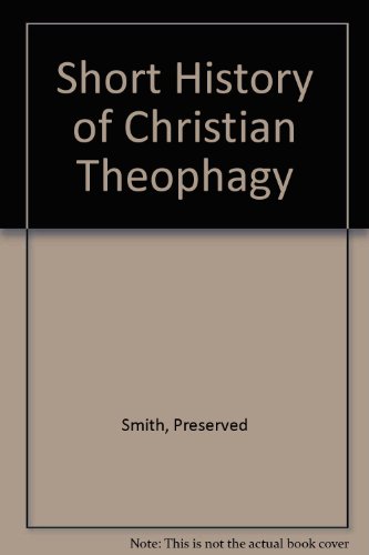 A Short History of Christian Theophagy (9781135292928) by Smith, Preserved