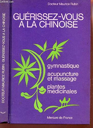 Beispielbild fr Guerissez Vous a la Chinoise: Gymnastique, Acupuncture et Massage, Plantes Me. zum Verkauf von Mli-Mlo et les Editions LCDA