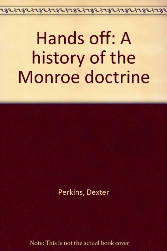 Hands off;: A history of the Monroe doctrine (9781135348731) by Perkins, Dexter