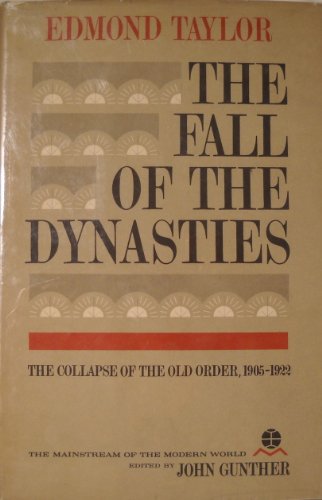 9781135351199: The fall of the dynasties: The collapse of the old order.1905-1922 (Mainstream of the modern world series)