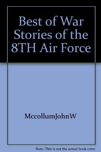 Beispielbild fr Best of War Stories of the 8TH Air Force zum Verkauf von Wonder Book