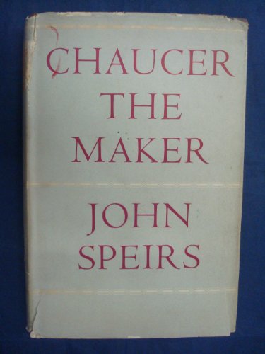 Chaucer The Maker. (9781135398262) by Speirs, John