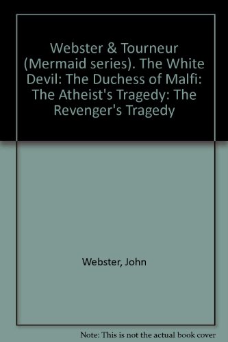 9781135407063: Webster & Tourneur (Mermaid series). The White Devil: The Duchess of Malfi: The Atheist's Tragedy: The Revenger's Tragedy