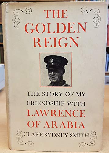9781135472436: The Golden Reign: The Story of My Friendship with 'Lawrence of Arabia'