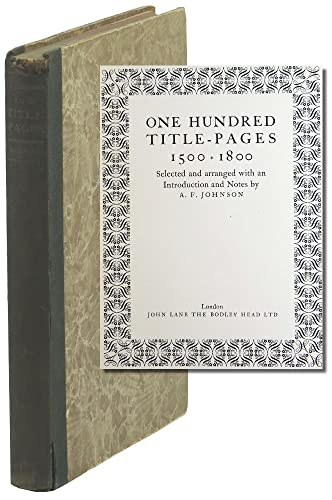 One Hundred Title-Pages 1500-1800 Selected and Arranged with an Introduction and Notes By A.F. Jo...