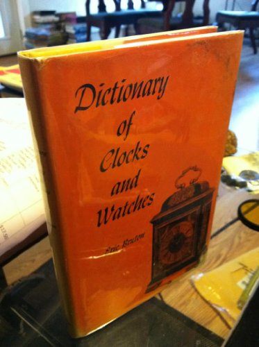 Imagen de archivo de Dictionary of Clocks And Watches a la venta por HPB-Ruby