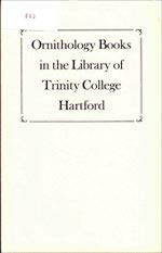 Stock image for Ornithology Books in the Library of Trinity College, Hartford (Including the Library of Ostrom Enders) for sale by J. HOOD, BOOKSELLERS,    ABAA/ILAB