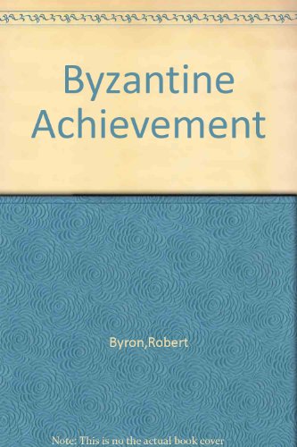 9781135670320: The Byzantine Achievement: An Historical Perspective, A.D. 330-1453