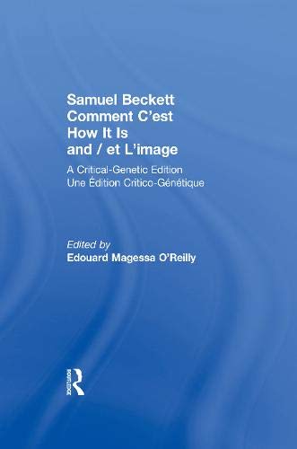 9781135713584: Samuel Beckett Comment C'est How It Is And / et L'image: A Critical-Genetic Edition Une Edition Critic-Genetique