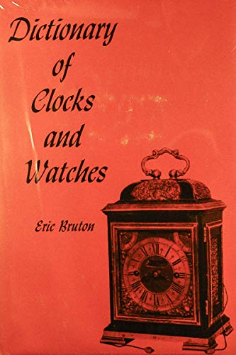 Beispielbild fr Dictionary of clocks and watches zum Verkauf von Half Price Books Inc.