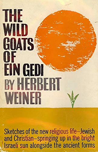 The Wild Goats of Ein Gedi: A Journal of Religious Encounters in the Holy Land (9781135834890) by Weiner, Herber