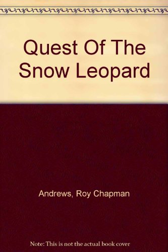 Quest Of The Snow Leopard (9781135843748) by Andrews, Roy Chapman