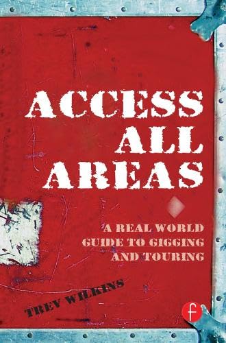 9781136123337: Access All Areas: A Real World Guide to Gigging and Touring
