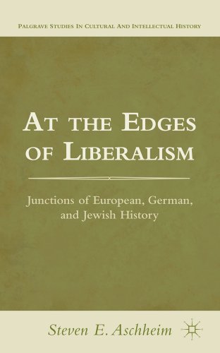 At the Edges of Liberalism: Junctions of European, German, and Jewish History (Palgrave Studies in Cultural and Intellectual History) (9781137002280) by Aschheim, S.