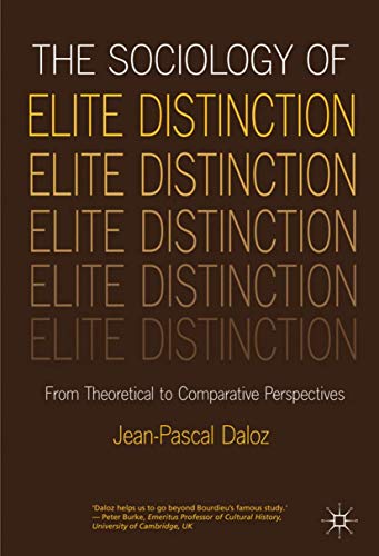 Imagen de archivo de The Sociology of Elite Distinction: From Theoretical to Comparative Perspectives a la venta por Midtown Scholar Bookstore