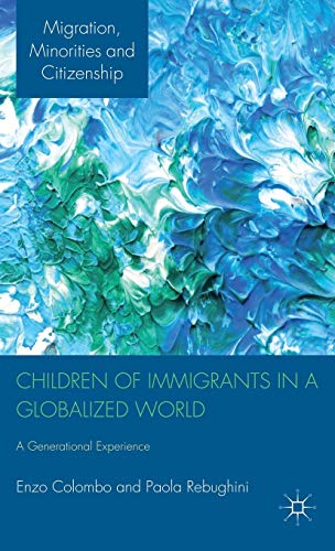 Stock image for Children of Immigrants in a Globalized World: A Generational Experience (Migration, Diasporas and Citizenship) for sale by Sequitur Books