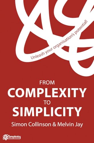 Imagen de archivo de From Complexity to Simplicity : Unleash Your Organisation's Potential a la venta por Better World Books