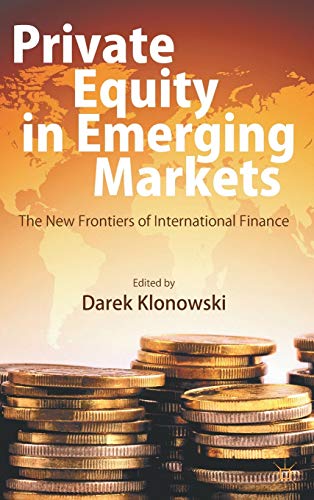 Private Equity in Emerging Markets: The New Frontiers of International Finance