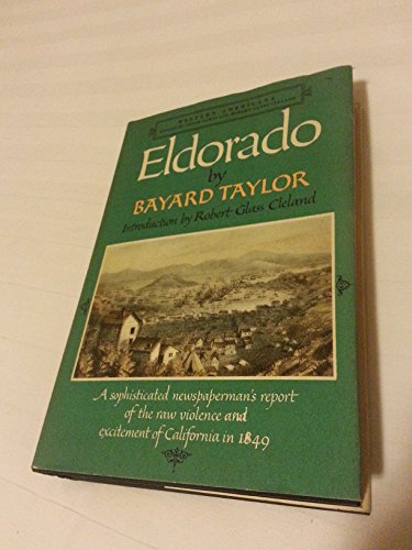 Eldorado; or, Adventures in the path of empire;: Comprising a voyage to California, via Panama, life in San Francisco and Monterey, pictures of the ... with California's centenary celebrations) (9781137006851) by Taylor, Bayard