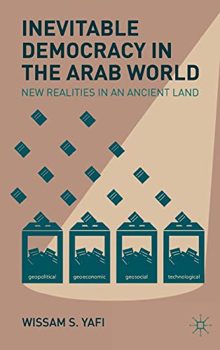 9781137008022: Inevitable Democracy in the Arab World: New Realities in an Ancient Land