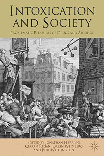 9781137008343: Intoxication and Society: Problematic Pleasures of Drugs and Alcohol