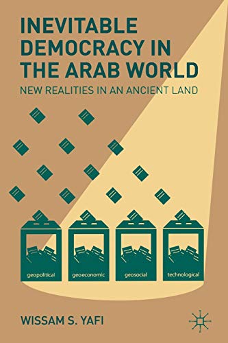 Beispielbild fr Inevitable Democracy in the Arab World: New Realities in an Ancient Land zum Verkauf von Wonder Book