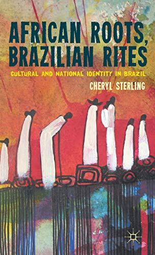 African Roots, Brazilian Rites: Cultural and National Identity in Brazil