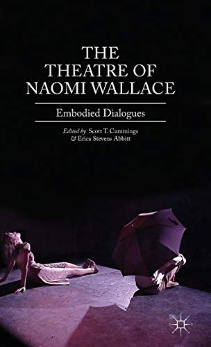 9781137017918: The Theatre of Naomi Wallace: Embodied Dialogues
