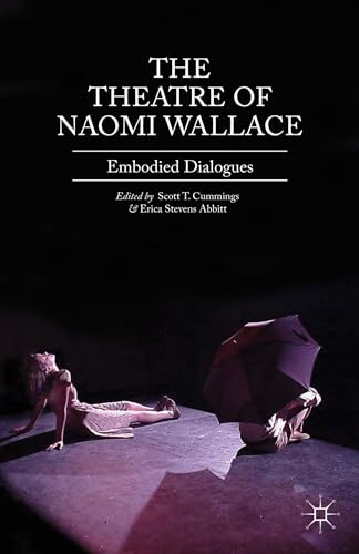 9781137017918: The Theatre of Naomi Wallace: Embodied Dialogues
