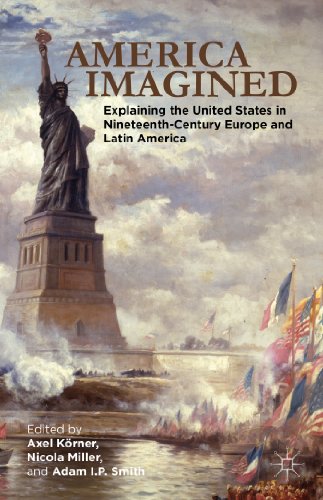 9781137018977: America Imagined: Explaining the United States in Nineteenth-Century Europe and Latin America