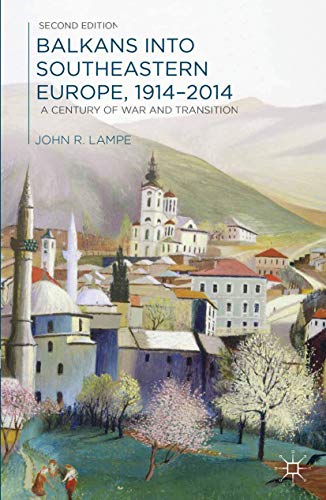 Beispielbild fr Balkans into Southeastern Europe, 1914-2014: A Century of War and Transition zum Verkauf von WorldofBooks