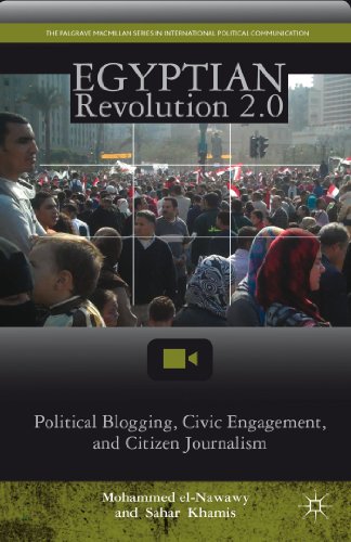 9781137020918: Egyptian Revolution 2.0: Political Blogging, Civic Engagement, and Citizen Journalism (The Palgrave Macmillan Series in International Political Communication)