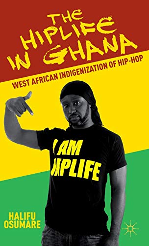Beispielbild fr The Hiplife in Ghana : The West African Indigenization of Hip-Hop zum Verkauf von Better World Books