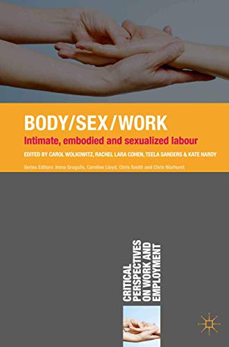 Stock image for Body/Sex/Work: Intimate, embodied and sexualised labour: 13 (Critical Perspectives on Work and Employment) for sale by WorldofBooks