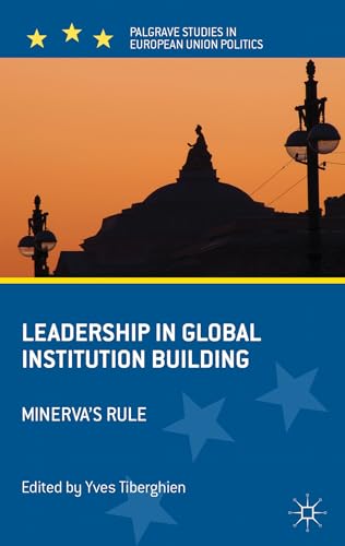 Stock image for Leadership in Global Institution Building : Minerva's Rule for sale by Better World Books: West