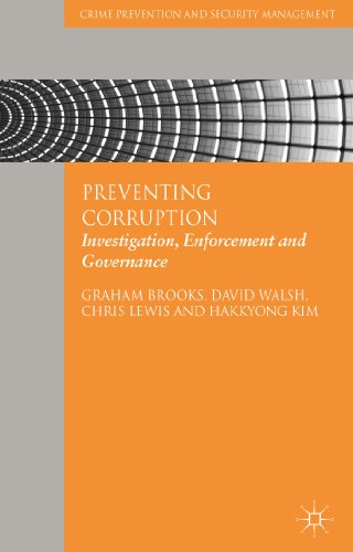 Preventing Corruption: Investigation, Enforcement and Governance (Crime Prevention and Security Management) (9781137023858) by Brooks, G.; Walsh, D.; Lewis, C.; Kim, H.