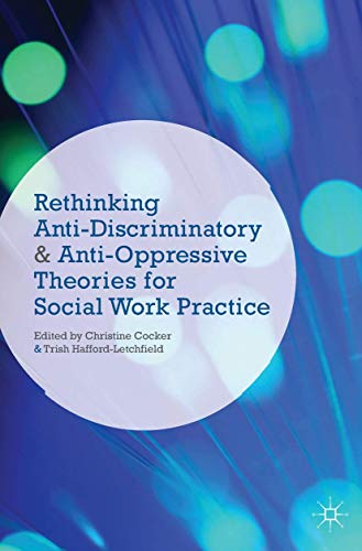 Stock image for Rethinking Anti-Discriminatory and Anti-Oppressive Theories for Social Work Practice for sale by Green Ink Booksellers