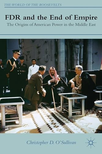 Stock image for FDR and the End of Empire: The Origins of American Power in the Middle East for sale by Ria Christie Collections