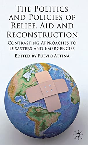 The Politics and Policies of Relief, Aid and Reconstruction: Contrasting approaches to disasters ...
