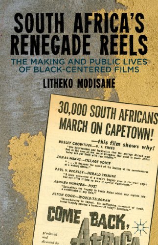 9781137027023: South Africa's Renegade Reels: The Making and Public Lives of Black-Centered Films